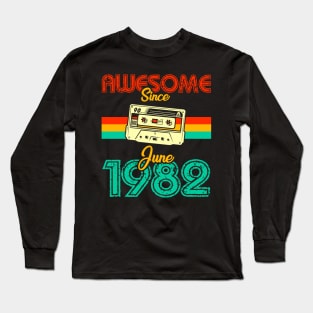 Awesome since June 1982 Long Sleeve T-Shirt